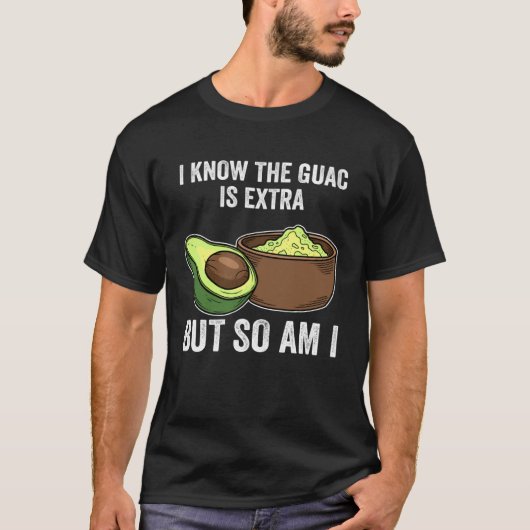 Cinco De Mayo  I Know The Guac Is Extra But So Am  Tシャツ (正面)