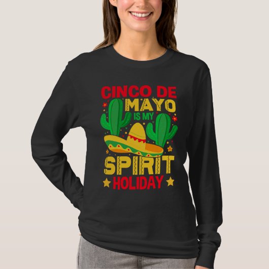 Cinco De Mayo Is My Spirit Holiday Tシャツ (正面)