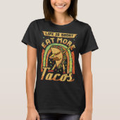 Cinco De Mayo Life Is Short Eat More Tacos Tシャツ (正面)