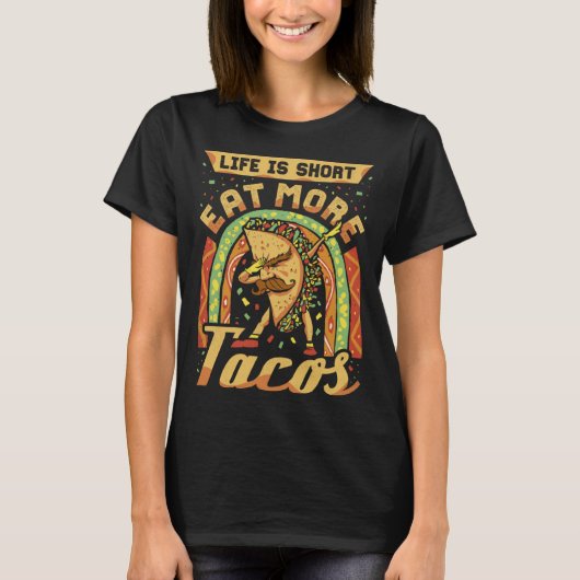 Cinco De Mayo Life Is Short Eat More Tacos Tシャツ (正面)