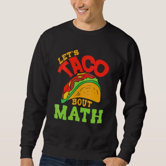Cinco De Mayo Math Club Let'S Taco About Mathemat スウェットシャツ (正面)