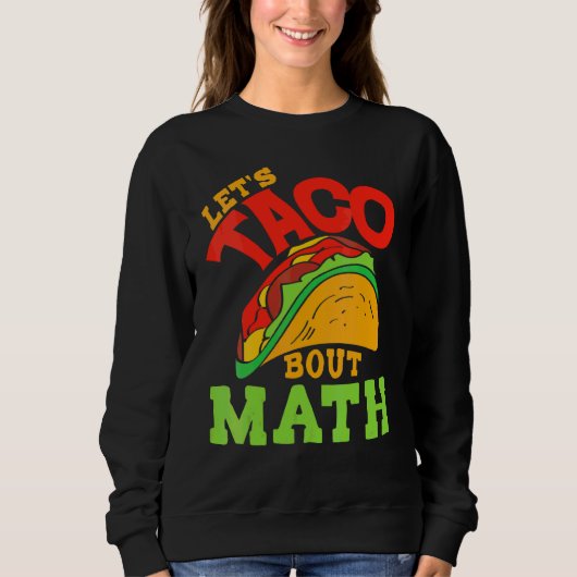 Cinco De Mayo Math Club Let'S Taco About Mathemat スウェットシャツ (正面)