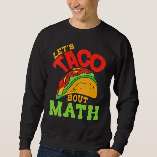 Cinco De Mayo Math Club Let'S Taco About Mathemat スウェットシャツ (正面)