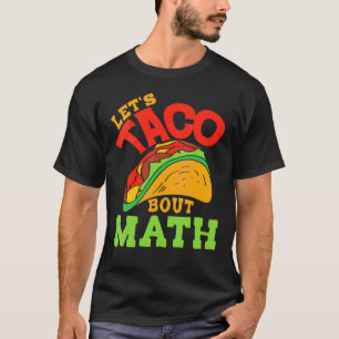 Cinco De Mayo Math Club Let'S Taco About Mathemat Tシャツ
