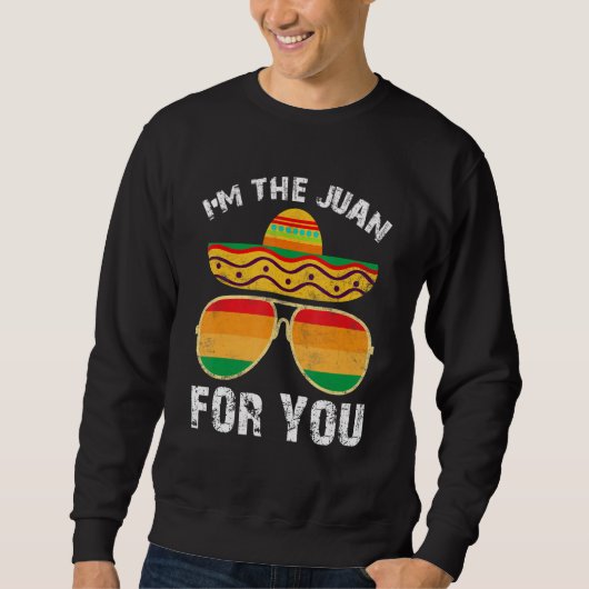 Cinco De Mayo  Mexican Im Juan For You Outfit Men  スウェットシャツ (正面)