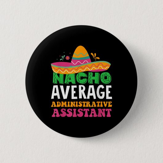Cinco De Mayo、Nacho Average Administrative Istant 缶バッジ (正面)