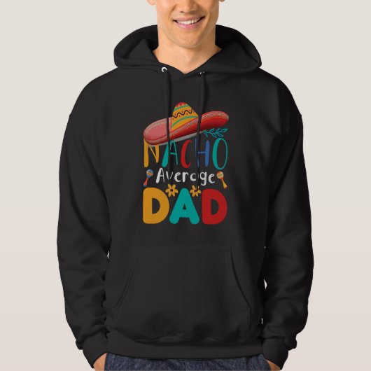 Cinco de Mayo Nacho Average dad celebrate fiesta パーカ (正面)