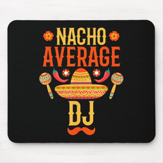 Cinco De Mayo Nacho Average Dj マウスパッド (正面)