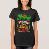 Cinco de Mayo Nacho Average launch lady celebrate  Tシャツ (正面)