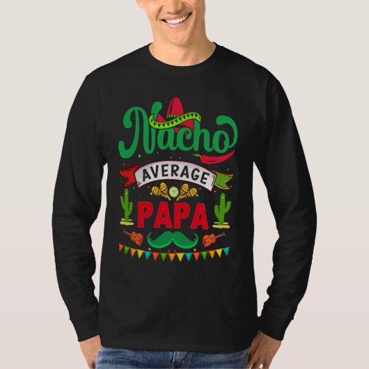 Cinco de Mayo Nacho Average papa celebrate fiesta Tシャツ (正面)
