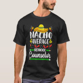 Cinco De Mayo Nacho Average School Counselor Funny Tシャツ (正面)