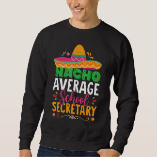 Cinco De Mayo  Nacho Average School Secretary Mexi スウェットシャツ