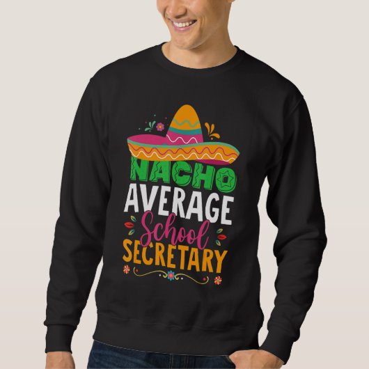 Cinco De Mayo  Nacho Average School Secretary Mexi スウェットシャツ (正面)
