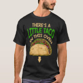 Cinco De Mayo Pregnancy Theres Taco In This Oven B Tシャツ (正面)
