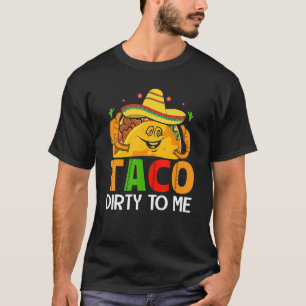 Cinco De Mayo Taco Dirty おもしろい to Me Sombrero Mexi Tシャツ