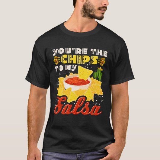 Cinco De Mayo You re The Chips To My Salsa Tシャツ (正面)