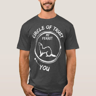Circle Of Trust My Ferret And You Funny Tシャツ