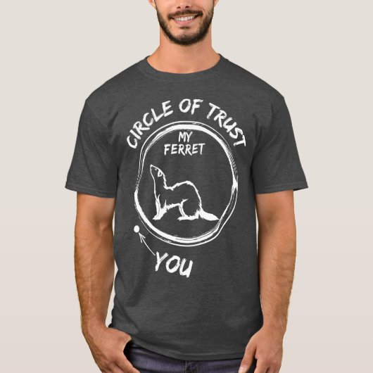 Circle Of Trust My Ferret And You Funny Tシャツ (正面)