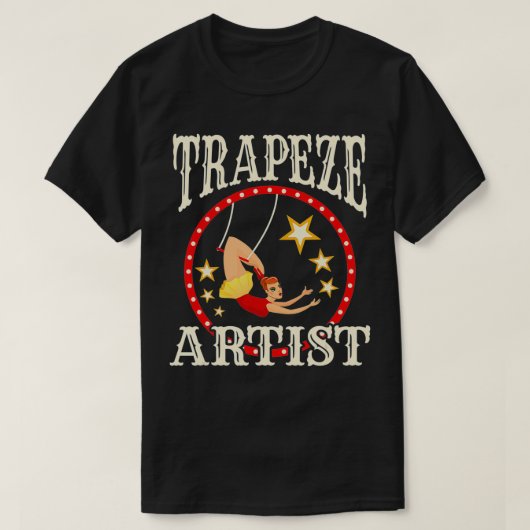 Circus s  Trapeze   Trapeze Artist Costume  Tシャツ (デザイン正面)