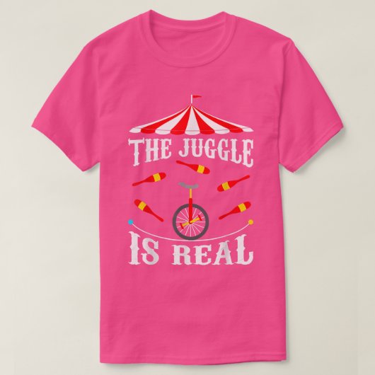 Circus The Juggle Is Real Circus Performer Juggler Tシャツ (デザイン正面)