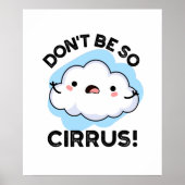 Cirrrus天気の雲のプンおもしろいになるな ポスター (正面)
