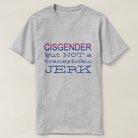 CisgenderしかしないTransphobic LGBTの同盟国 Tシャツ (デザイン正面)