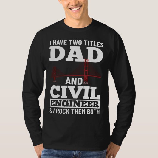 Civil Engineer Bridge Builder Engineering Student  Tシャツ (正面)