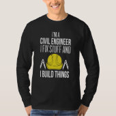 Civil Engineer I Fix Stuff I Build Things Civil En Tシャツ (正面)