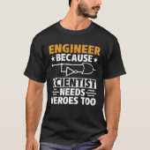Civil Engineer Scientist Needs Heroes Too Civil En Tシャツ (正面)