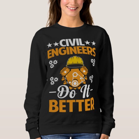 Civil Engineers Do It Better Board Professional En スウェットシャツ (正面)