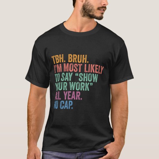 Ck To School Bruh おそらくShow Your Worと言うでしょう Tシャツ (正面)