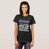 Ckleball Funny Retirement Quote Tシャツ (正面フル)