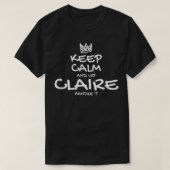 Claire Keep Calm Personalized Name Sarcastic Frien Tシャツ (デザイン正面)