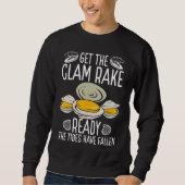Clam Digging Get the Clam Rake ready Digger Clammi スウェットシャツ (正面)