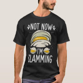 Clam Digging No now Im clamming Rake Clam Digger Tシャツ (正面)