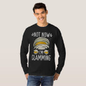 Clam Digging No now Im clamming Rake Clam Digger Tシャツ (正面フル)