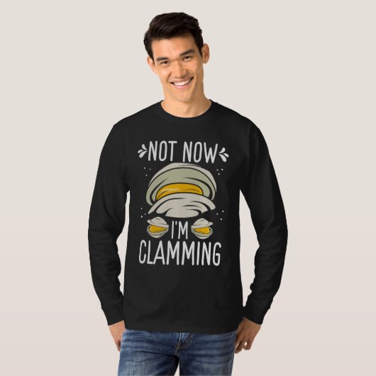 Clam Digging No now Im clamming Rake Clam Digger Tシャツ (正面フル)