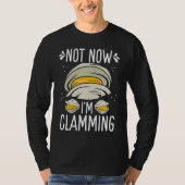 Clam Digging No now Im clamming Rake Clam Digger Tシャツ (正面)