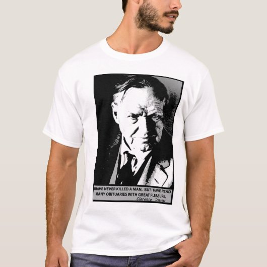Clarence Darrowは決して人を…殺しませんでした。 Tシャツ (正面)