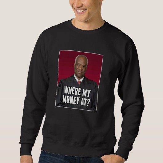 Clarence Thomas Where My Money At スウェットシャツ (正面)