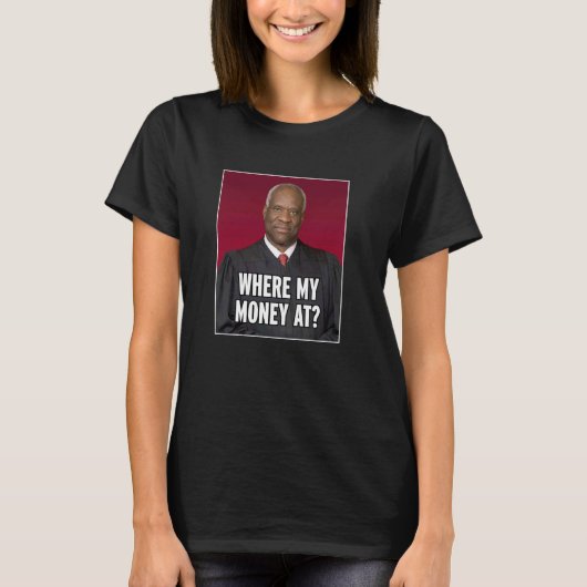 Clarence Thomas Where My Money At Tシャツ (正面)