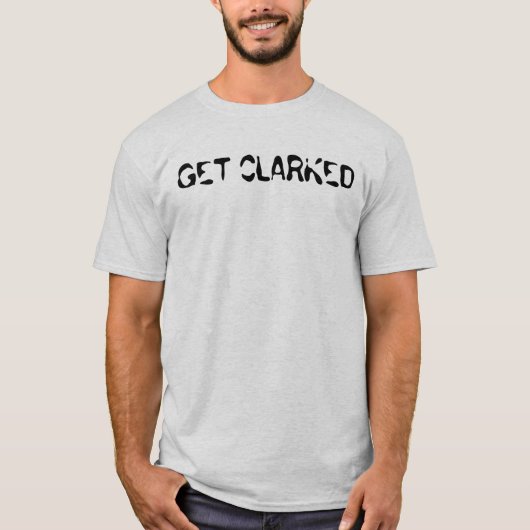 CLARKEDを得て下さい Tシャツ (正面)