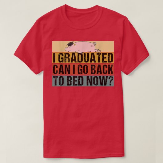 Class 2022 Can I Go Back To Bed Now Pig Graduate 4 Tシャツ (デザイン正面)