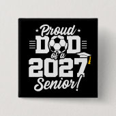 Class of 2027 Senior Graduation Soccer Proud Dad 缶バッジ (正面)
