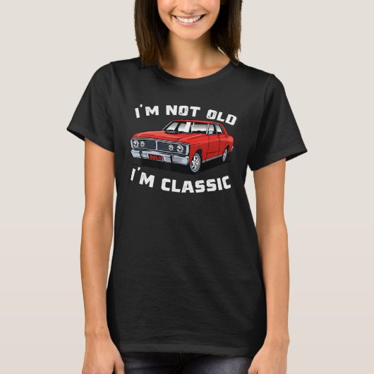 Classic Car Cool Graphic   I'm Not Old I'm Classic Tシャツ (正面)