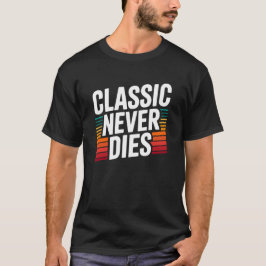 Classic Never Dies Retro Vintage Typography  Tシャツ