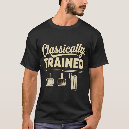 Classically Trained Manual Car Pedals Driving Tシャツ (正面)