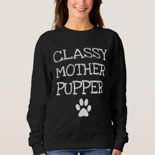 Classy Mother Pupper Dog Mom スウェットシャツ (正面)
