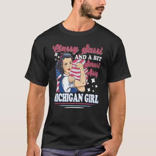 Classy Sassi And A Bit Smart Assi Michigan Girl Tシャツ (正面)