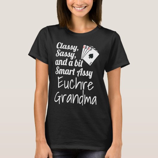 Classy Sassy And A Bit Smart Assy Euchre Grandma   Tシャツ (正面)